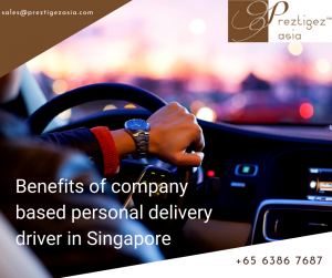 personal delivery driver | personal family driver | freelance delivery jobs singapore | personal family driver jobs | personal driver salary in singapore | preztigez asia | preztigezasia