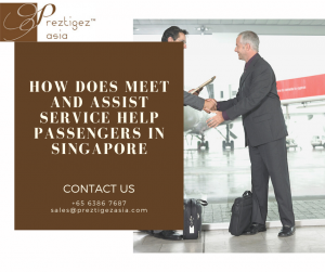 meet and assist service | airport meet and greet services | changi meet and greet | meet and greet session | singapore airlines | preztigezasia | preztigez asia