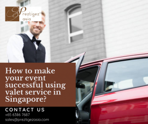 valet service in Singapore | valet service meaning | drive home service | valet singapore $28 | cheap valet service | preztigez asia | preztigezasia