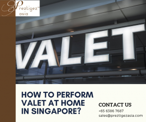valet at home | drive home valet singapore | valet parking singapore | valet singapore $30 | valet service | preztigezasia | preztigez asia