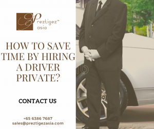 driver private | personal driver salary in singapore | personal driver singapore | looking for personal driver singapore | personal driver with own car singapore | preztigezasia | preztigez asia