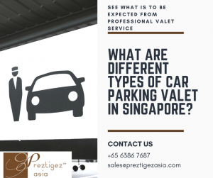car parking valet | valet singapore $30 | valet service | valet parking | 24 hour valet service | preztigezasia | preztigez asia