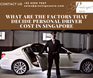 personal driver cost | personal driver salary in singapore | personal driver needed urgently | 5 days personal driver job | hire a driver for a day singapore | preztigezasia | preztigez asia