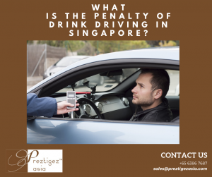 drink driving in Singapore | drink driving singapore forum | drink driving accident singapore | penalty for drink driving | 2nd time drink driving offence | preztigez asia | preztigezasia