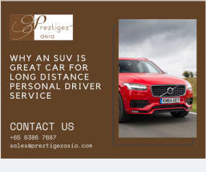 long distance personal driver | hire a driver for a day singapore | hire private driver singapore | private car hire with driver | personal driver for hire | preztigezasia | preztigez asia